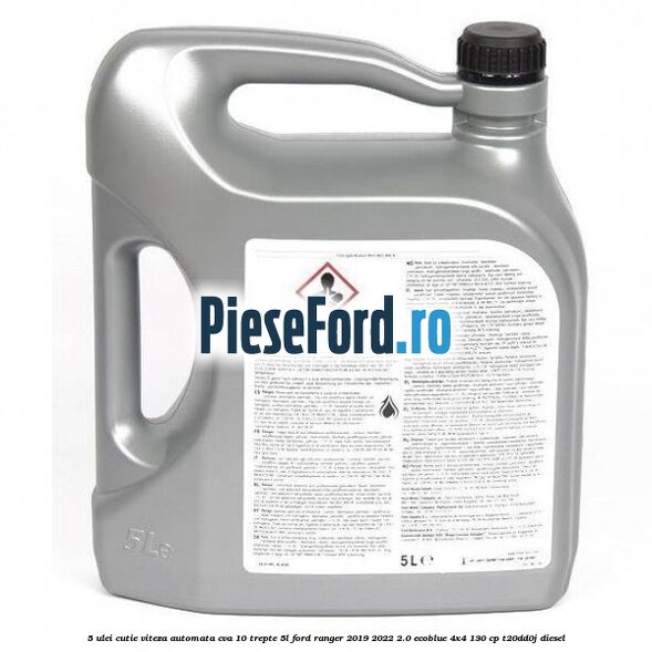 5 Ulei cutie viteza automata CVA 10 trepte 5L Ford Ranger 2019-2022 2.0 EcoBlue 4x4 130 cp T20DD0J diesel