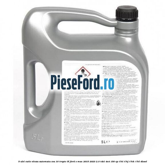 5 Ulei cutie viteza automata CVA 10 trepte 5L Ford S-Max 2015-2023 2.0 TDCi 4x4 150 cp 5 Ulei cutie viteza automata CVA 10 trepte 5L Ford S-Max 2015-2023 2.0 TDCi 4x4 150 cp T7CI, T7CJ, T7CK, T7CL diesel