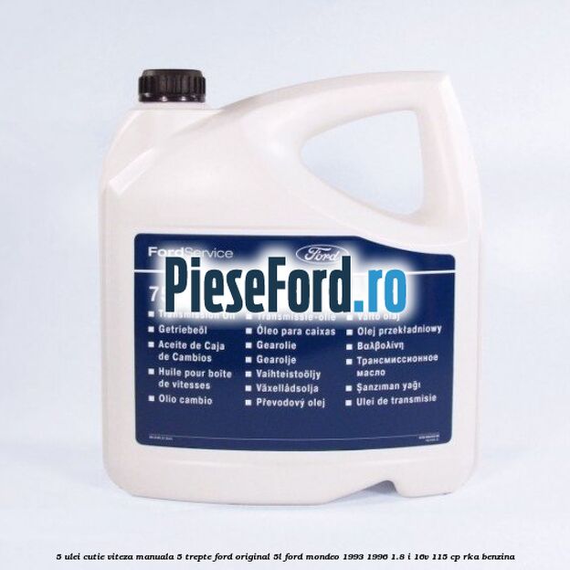 5 Ulei cutie viteza manuala 5 trepte Ford original 5L Ford Mondeo 1993-1996 1.8 i 16V 115 cp RKA benzina