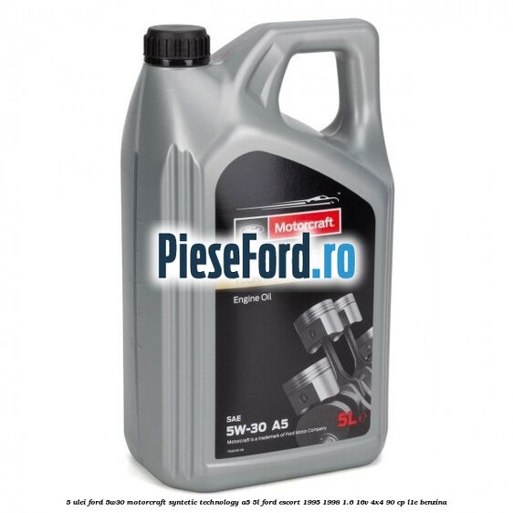 5 Ulei Ford 5W30 Motorcraft Syntetic Technology A5 5L Ford Escort 1995-1998 1.6 16V 4x4 90 cp
