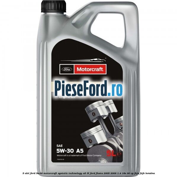 5 Ulei Ford 5W30 Motorcraft Syntetic Technology A5 5L Ford Fiesta 2005-2008 1.4 16V 80 cp FXJA, FXJB benzina