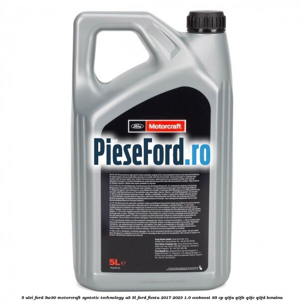 5 Ulei Ford 5W30 Motorcraft Syntetic Technology A5 5L Ford Fiesta 2017-2023 1.0 EcoBoost 85 cp Q0JA, Q0JB, Q0JC, Q0JD benzina