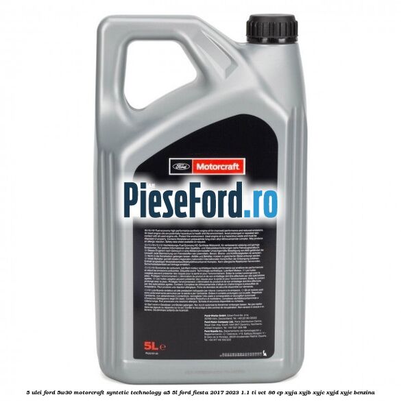 5 Ulei Ford 5W30 Motorcraft Syntetic Technology A5 5L Ford Fiesta 2017-2023 1.1 Ti-VCT 86 cp XYJA, XYJB, XYJC, XYJD, XYJE benzina
