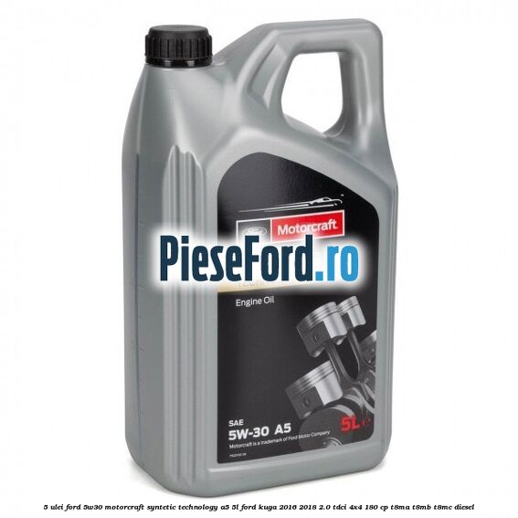 5 Ulei Ford 5W30 Motorcraft Syntetic Technology A5 5L Ford Kuga 2016-2018 2.0 TDCi 4x4 180 cp