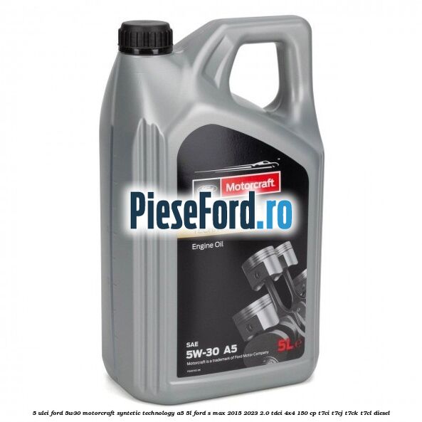 5 Ulei Ford 5W30 Motorcraft Syntetic Technology A5 5L Ford S-Max 2015-2023 2.0 TDCi 4x4 150 cp