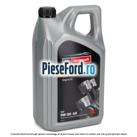 5 Ulei Ford 5W30 Motorcraft Syntetic Technology A5 5L Ford Transit 2014-2018 2.0 EcoBlue RWD 105 cp