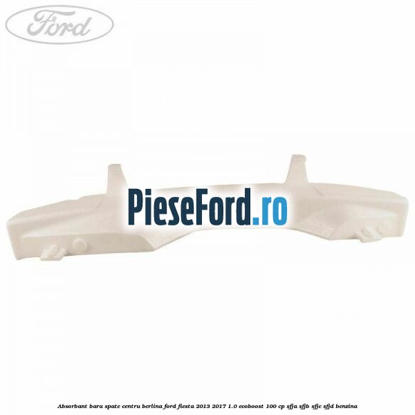 Absorbant bara spate centru berlina Ford Fiesta 2013-2017 1.0 EcoBoost 100 cp SFJA, SFJB, SFJC, SFJD benzina