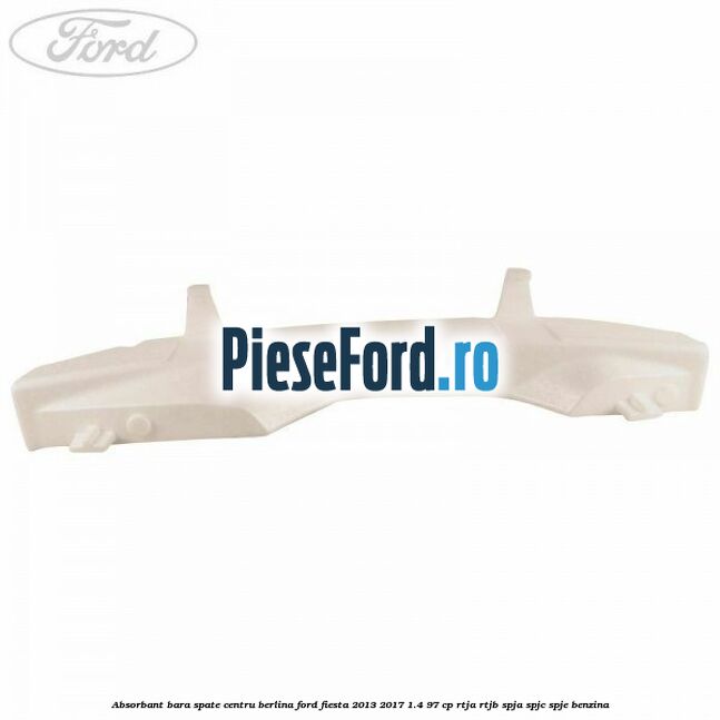 Absorbant bara spate centru berlina Ford Fiesta 2013-2017 1.4 97 cp RTJA, RTJB, SPJA, SPJC, SPJE benzina