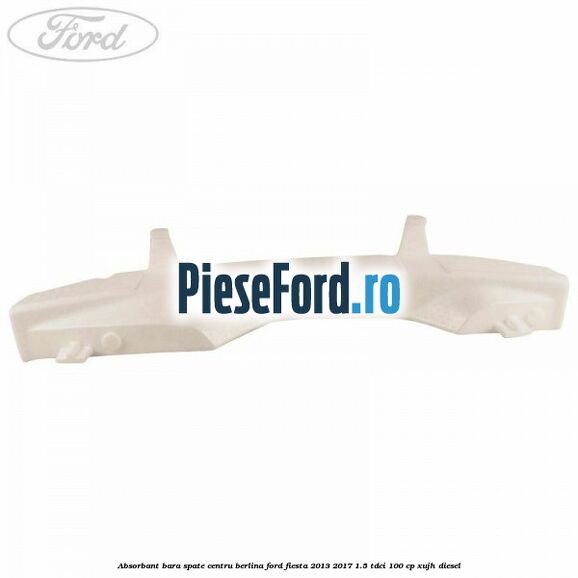 Absorbant bara spate centru berlina Ford Fiesta 2013-2017 1.5 TDCi 100 cp XUJH diesel