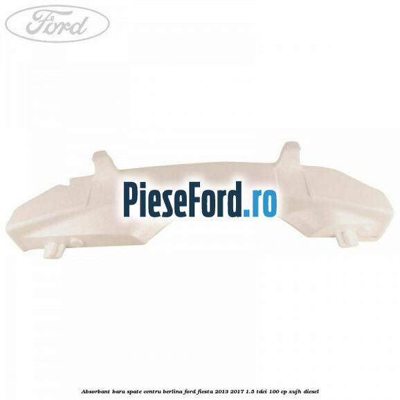 Absorbant bara spate centru berlina Ford Fiesta 2013-2017 1.5 TDCi 100 cp XUJH diesel