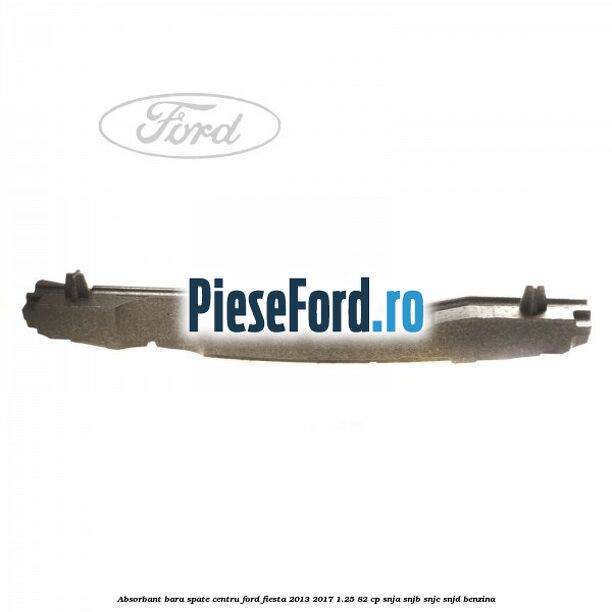 Absorbant bara spate centru Ford Fiesta 2013-2017 1.25 82 cp SNJA, SNJB, SNJC, SNJD benzina