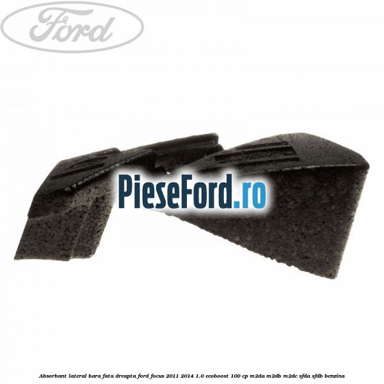 Absorbant lateral bara fata dreapta Ford Focus 2011-2014 1.0 EcoBoost 100 cp M2DA, M2DB, M2DC, SFDA, SFDB benzina