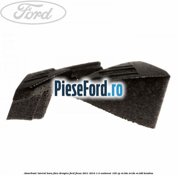 Absorbant lateral bara fata dreapta Ford Focus 2011-2014 1.0 EcoBoost 125 cp M1DA, M1DC, M1DD benzina