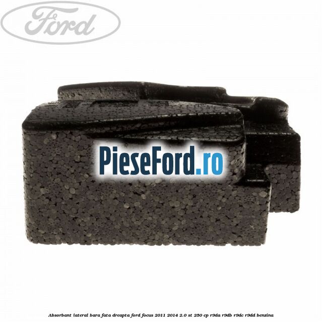 Absorbant lateral bara fata dreapta Ford Focus 2011-2014 2.0 ST 250 cp R9DA, R9DB, R9DC, R9DD benzina