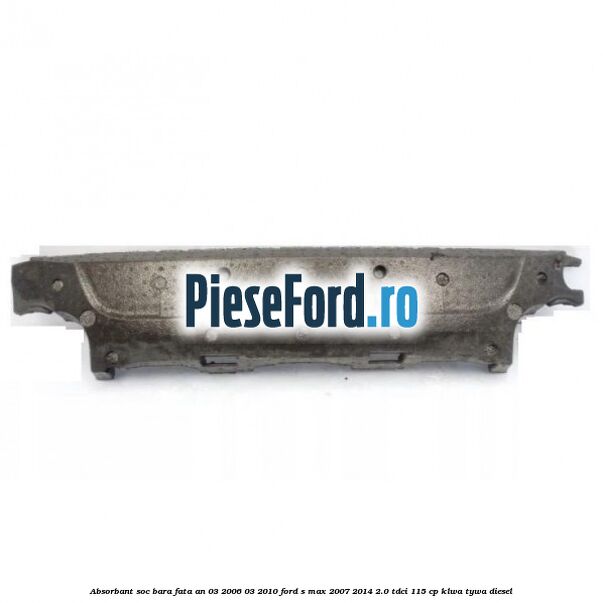 Absorbant soc bara fata an 03/2006-03/2010 Ford S-Max 2007-2014 2.0 TDCi 115 cp KLWA, TYWA diesel