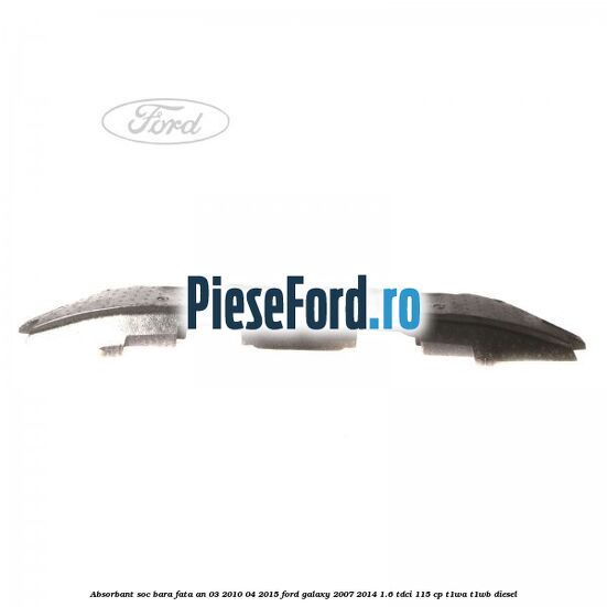 Absorbant soc bara fata an 03/2010-04/2015 Ford Galaxy 2007-2014 1.6 TDCi 115 cp T1WA, T1WB diesel