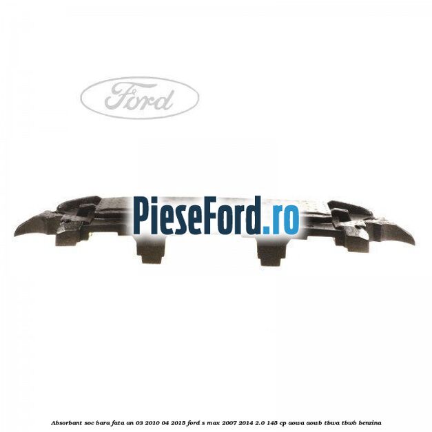 Absorbant soc bara fata an 03/2010-04/2015 Ford S-Max 2007-2014 2.0 145 cp AOWA, AOWB, TBWA, TBWB benzina