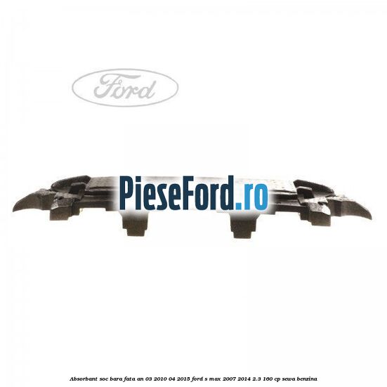 Absorbant soc bara fata an 03/2010-04/2015 Ford S-Max 2007-2014 2.3 160 cp SEWA benzina