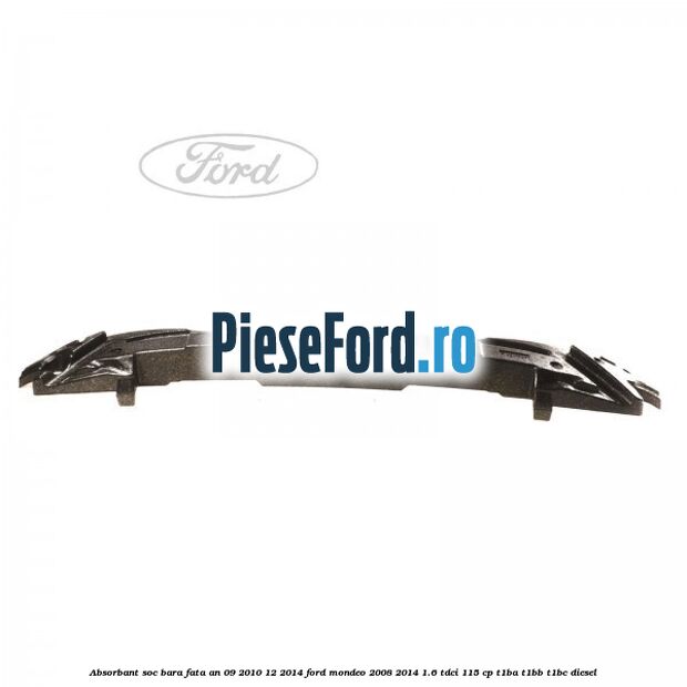 Absorbant soc bara fata an 09/2010-12/2014 Ford Mondeo 2008-2014 1.6 TDCi 115 cp T1BA, T1BB, T1BC diesel