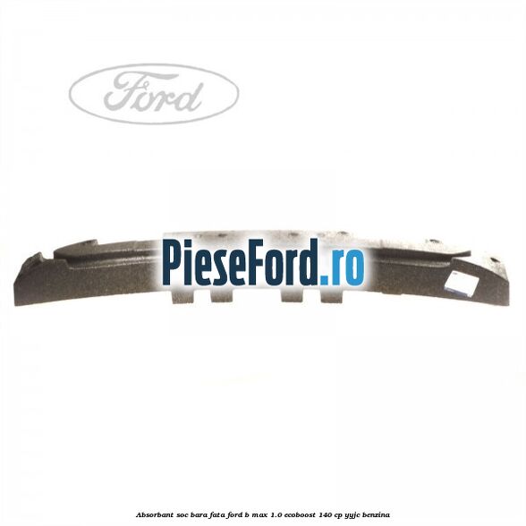 Absorbant soc bara fata Ford B-Max 1.0 EcoBoost 140 cp YYJC benzina