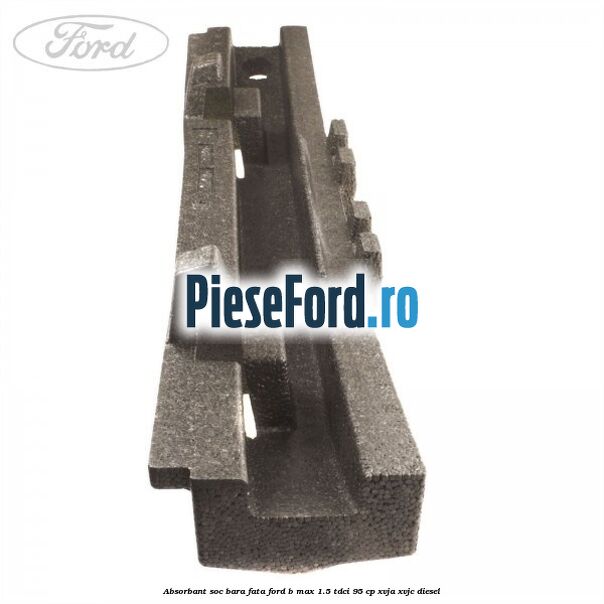 Absorbant soc bara fata Ford B-Max 1.5 TDCi 95 cp XVJA, XVJC diesel