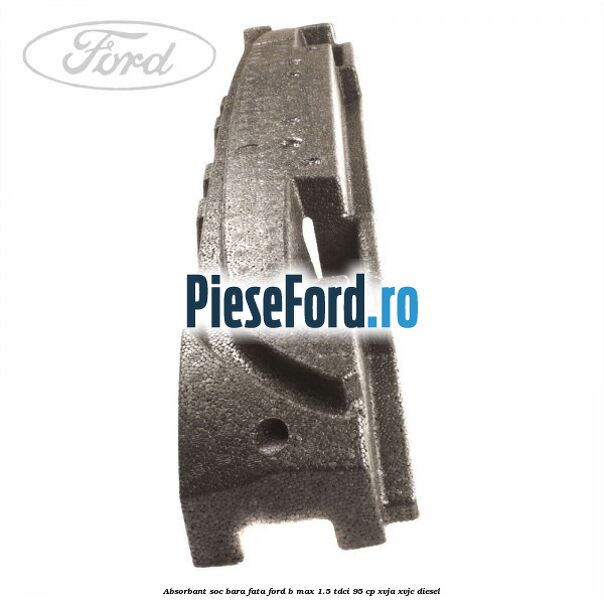 Absorbant soc bara fata Ford B-Max 1.5 TDCi 95 cp XVJA, XVJC diesel