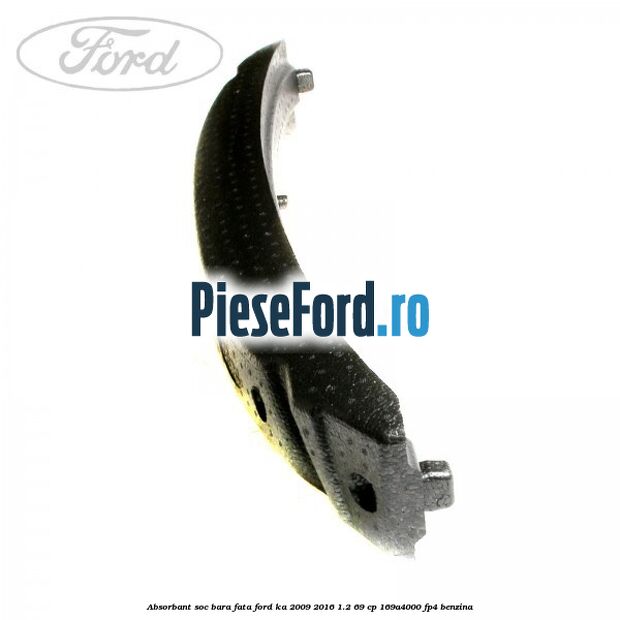 Absorbant soc bara fata Ford Ka 2009-2016 1.2 69 cp Absorbant soc bara fata Ford Ka 2009-2016 1.2 69 cp 169A4000, FP4 benzina