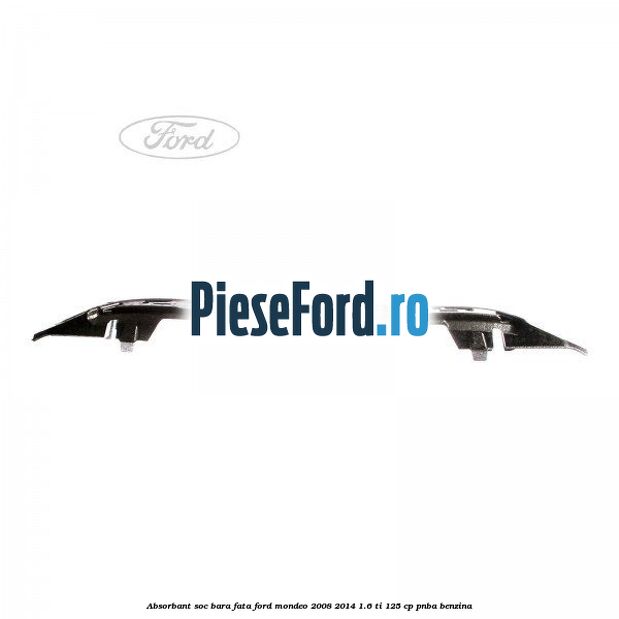 Absorbant soc bara fata Ford Mondeo 2008-2014 1.6 Ti 125 cp Absorbant soc bara fata Ford Mondeo 2008-2014 1.6 Ti 125 cp PNBA benzina