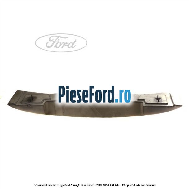 Absorbant soc bara spate (4/5 USI) Ford Mondeo 1996-2000 2.5 24V 171 cp LCBD, SEB, SEC benzina