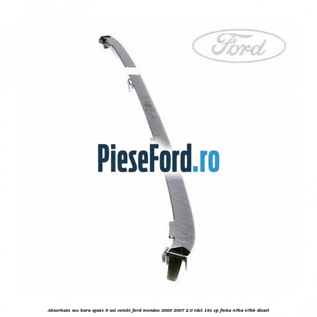 Absorbant soc bara spate 5 usi combi Ford Mondeo 2000-2007 2.0 TDCi 131 cp FMBA, N7BA, N7BB diesel