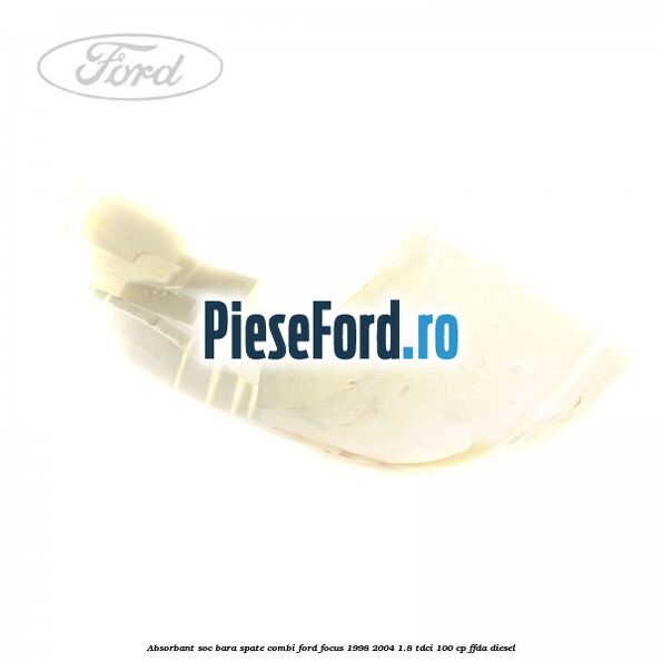 Absorbant soc bara spate combi Ford Focus 1998-2004 1.8 TDCi 100 cp Absorbant soc bara spate combi Ford Focus 1998-2004 1.8 TDCi 100 cp FFDA diesel