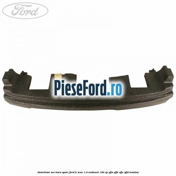 Absorbant soc bara spate Ford B-Max 1.0 EcoBoost 100 cp SFJA, SFJB, SFJC, SFJD benzina