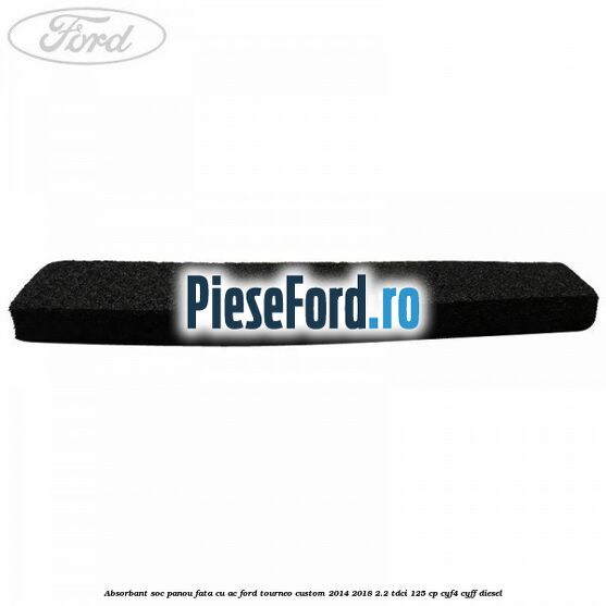 Absorbant soc panou fata cu AC Ford Tourneo Custom 2014-2018 2.2 TDCi 125 cp CYF4, CYFF diesel