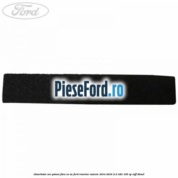 Absorbant soc panou fata cu AC Ford Tourneo Custom 2014-2018 2.2 TDCi 155 cp CVFF diesel
