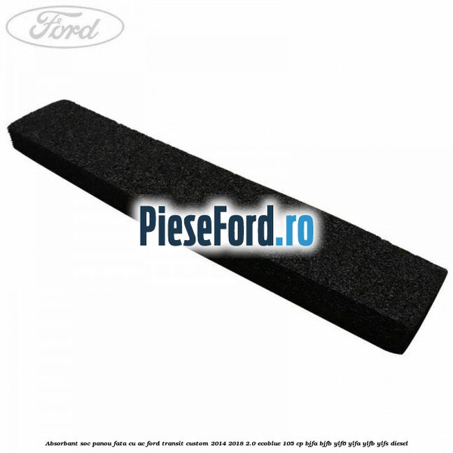 Absorbant soc panou fata cu AC Ford Transit Custom 2014-2018 2.0 EcoBlue 105 cp BJFA, BJFB, YLF6, YLFA, YLFB, YLFS diesel