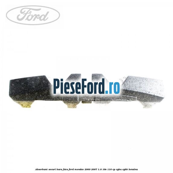 Absorbant socuri bara fata Ford Mondeo 2000-2007 1.8 16V 110 cp Absorbant socuri bara fata Ford Mondeo 2000-2007 1.8 16V 110 cp CGBA, CGBB benzina