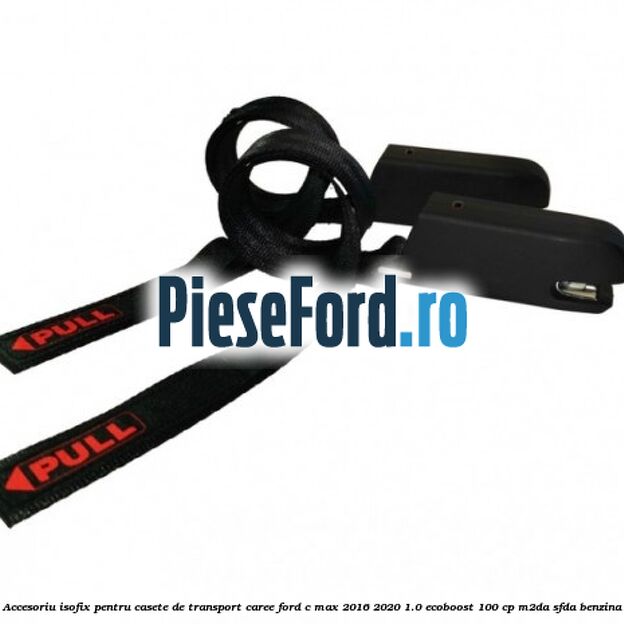 Accesoriu ISOFIX pentru casete de transport Caree Ford C-Max 2016-2020 1.0 EcoBoost 100 cp M2DA, SFDA benzina