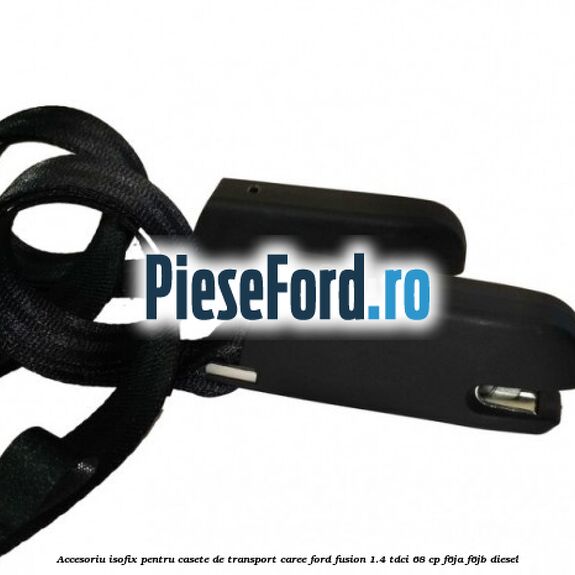 Accesoriu ISOFIX pentru casete de transport Caree Ford Fusion 1.4 TDCi 68 cp F6JA, F6JB diesel