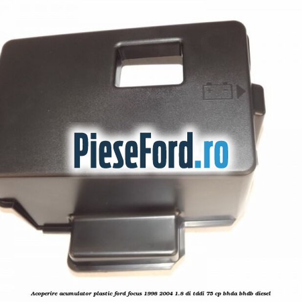Acoperire acumulator plastic Ford Focus 1998-2004 1.8 DI/TDDi 75 cp BHDA, BHDB diesel