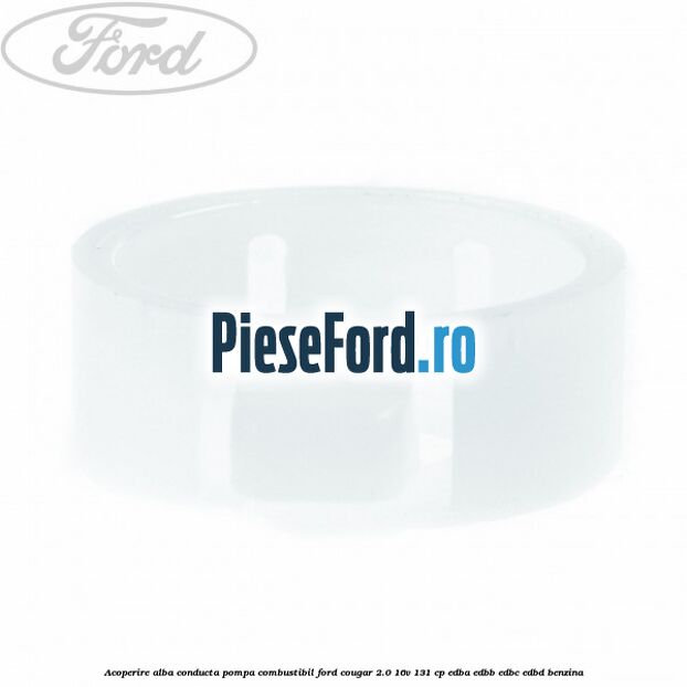 Acoperire alba conducta pompa combustibil Ford Cougar 2.0 16V 131 cp EDBA, EDBB, EDBC, EDBD benzina