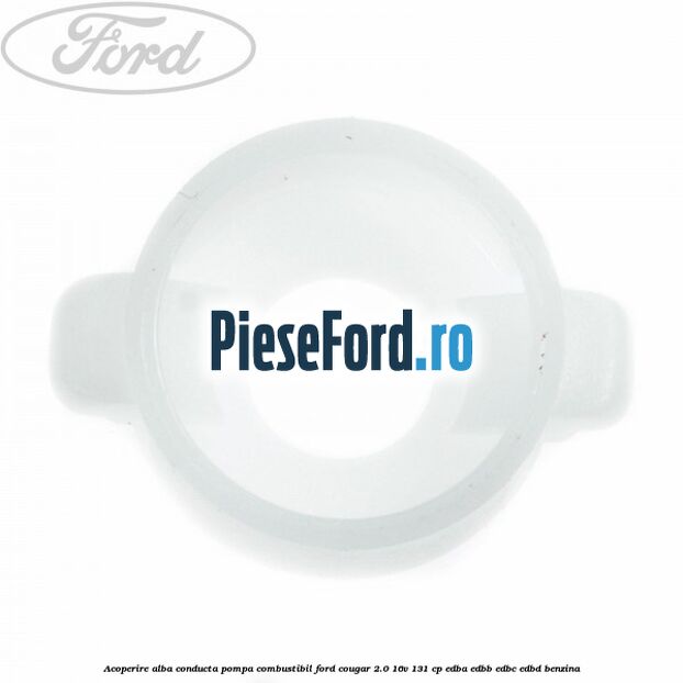 Acoperire alba conducta pompa combustibil Ford Cougar 2.0 16V 131 cp EDBA, EDBB, EDBC, EDBD benzina