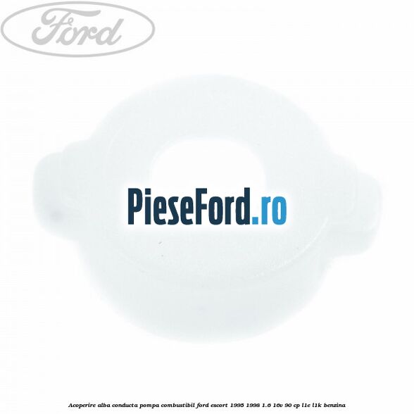 Acoperire alba conducta pompa combustibil Ford Escort 1995-1998 1.6 16V 90 cp L1E, L1K benzina