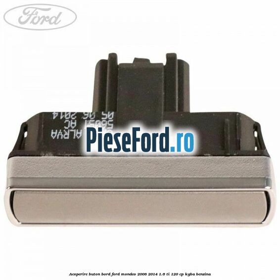 Acoperire buton bord Ford Mondeo 2008-2014 1.6 Ti 120 cp KGBA benzina