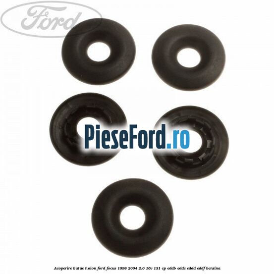 Acoperire butuc haion Ford Focus 1998-2004 2.0 16V 131 cp Acoperire butuc haion Ford Focus 1998-2004 2.0 16V 131 cp EDDB, EDDC, EDDD, EDDF benzina