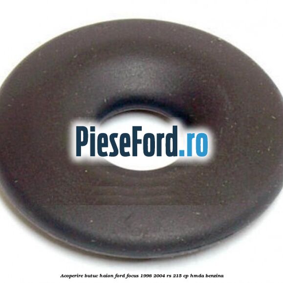 Acoperire butuc haion Ford Focus 1998-2004 RS 215 cp HMDA benzina