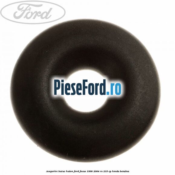 Acoperire butuc haion Ford Focus 1998-2004 RS 215 cp HMDA benzina