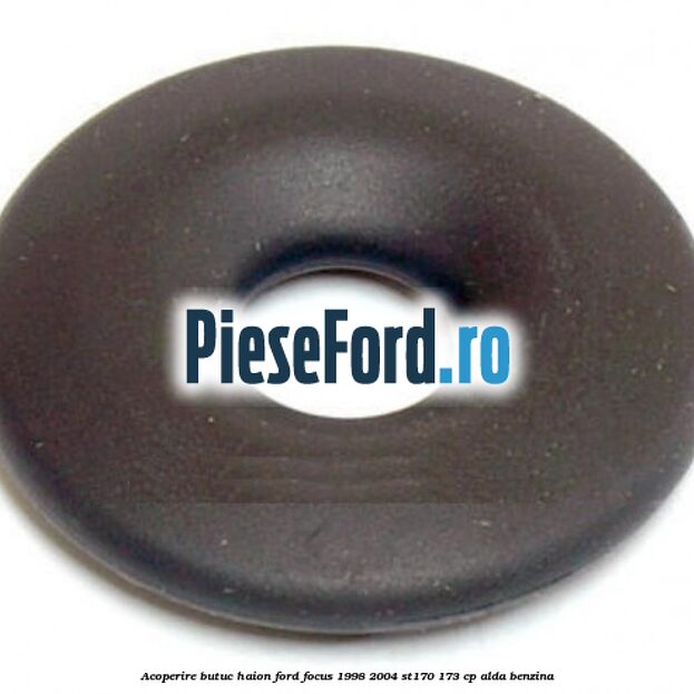 Acoperire butuc haion Ford Focus 1998-2004 ST170 173 cp ALDA benzina
