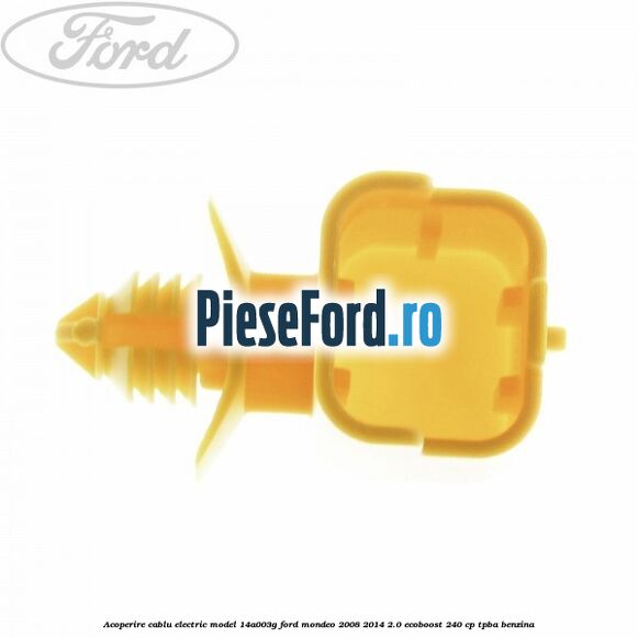 Acoperire cablu electric model 14A003G Ford Mondeo 2008-2014 2.0 EcoBoost 240 cp TPBA benzina