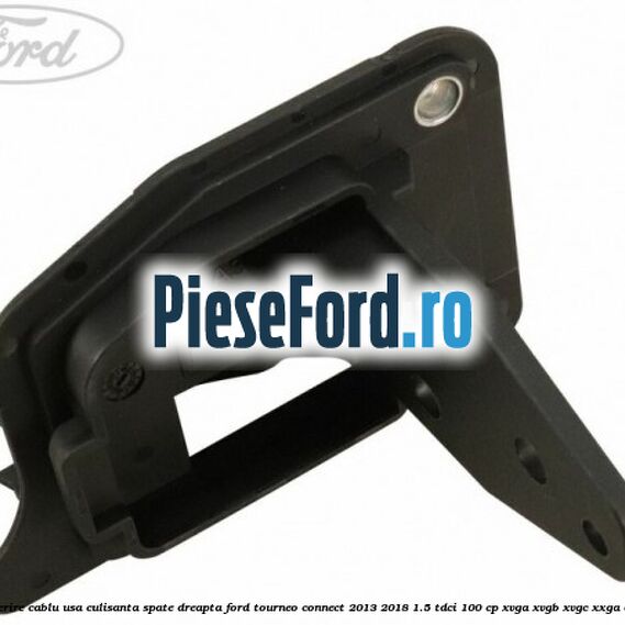 Acoperire cablu usa culisanta spate dreapta Ford Tourneo Connect 2013-2018 1.5 TDCi 100 cp Acoperire cablu usa culisanta spate dreapta Ford Tourneo Connect 2013-2018 1.5 TDCi 100 cp XVGA, XVGB, XVGC, XXGA diesel