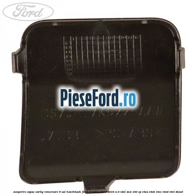 Acoperire capac carlig remorcare 5 usi hatchback Ford Mondeo 2014-2018 2.0 TDCi 4x4 180 cp T8CA, T8CB, T8CC, T8CD, T8CL diesel